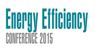Energy Efficiency Conference 2015: Η Αποδοτική Διαχείριση των Ενεργειακών Πόρων θα Επιταχύνει την Ανάπτυξη